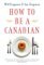 How to Be a Canadian