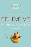 Believe Me by Patricia Pearson