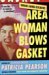 Area Woman Blows Gasket